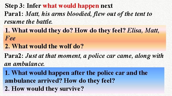 Step 3: Infer what would happen next Para 1: Matt, his arms bloodied, flew