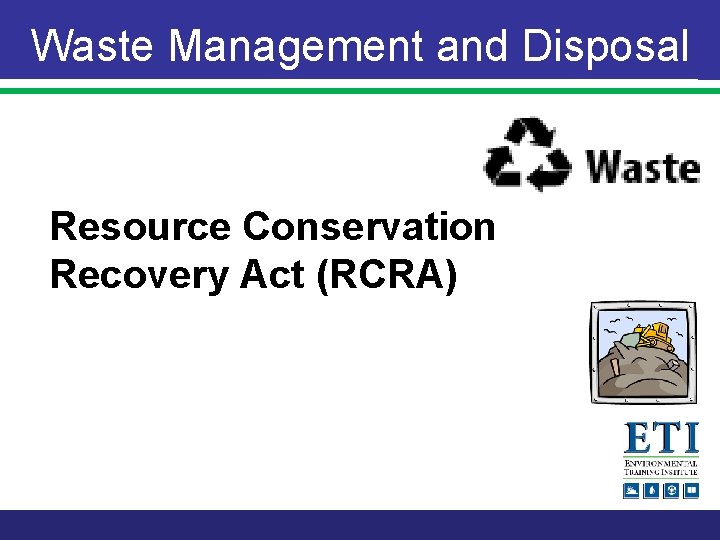 Waste Management and Disposal Resource Conservation Recovery Act (RCRA) 