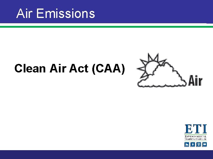 Air Emissions Clean Air Act (CAA) 