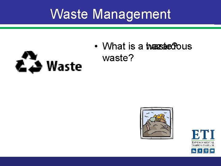 Waste Management • What is a hazardous waste? 