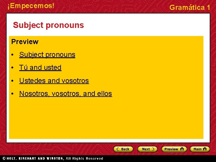 ¡Empecemos! Subject pronouns Preview • Subject pronouns • Tú and usted • Ustedes and