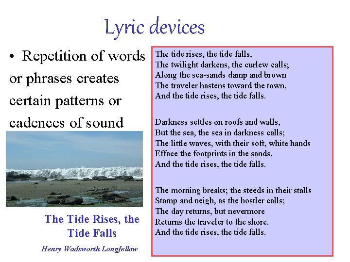 Lyric devices • Repetition of words or phrases creates certain patterns or cadences of