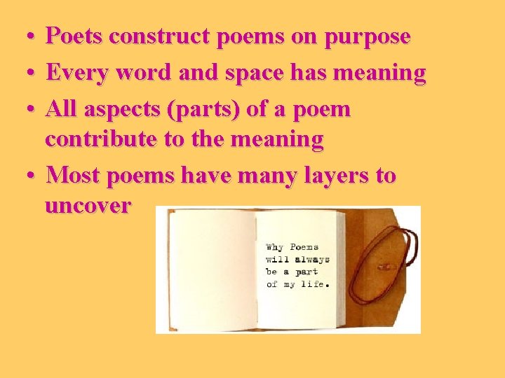  • Poets construct poems on purpose • Every word and space has meaning