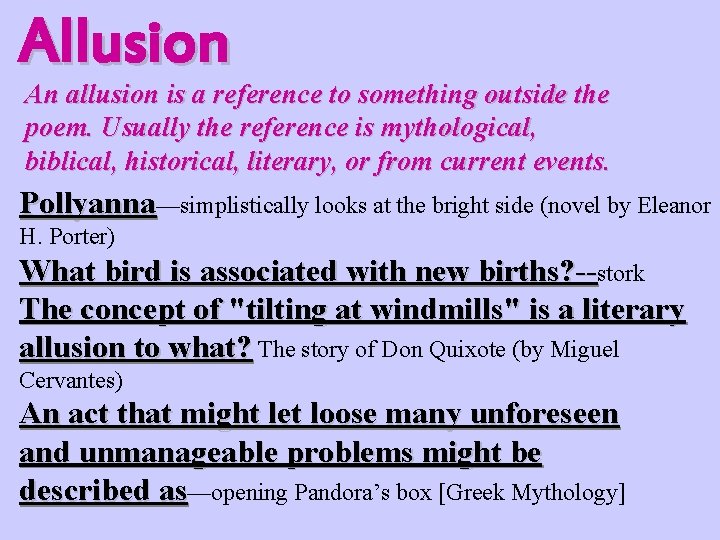 Allusion An allusion is a reference to something outside the poem. Usually the reference