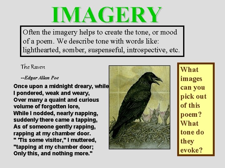 IMAGERY Often the imagery helps to create the tone, or mood of a poem.