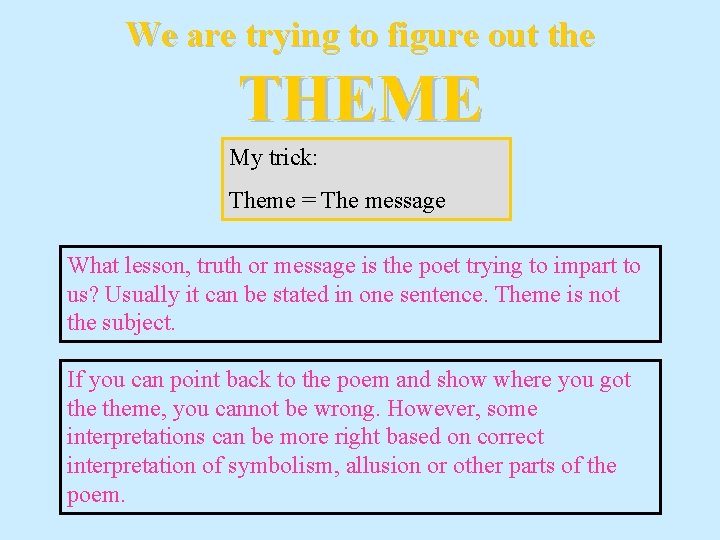 We are trying to figure out the THEME My trick: Theme = The message