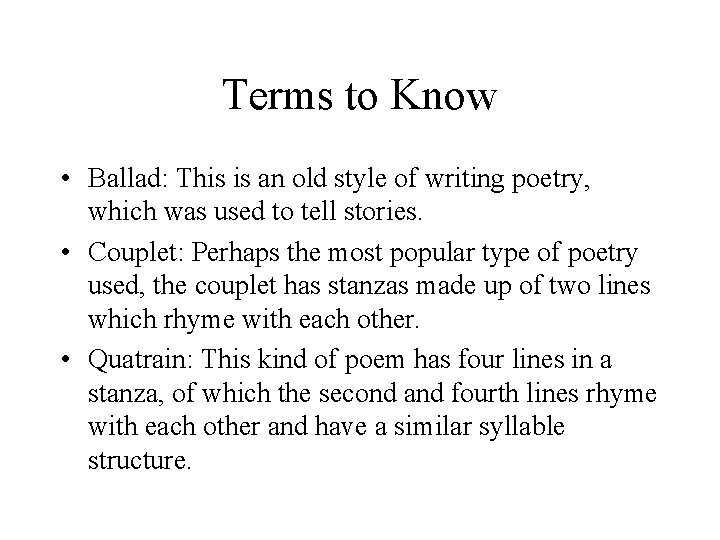 Terms to Know • Ballad: This is an old style of writing poetry, which
