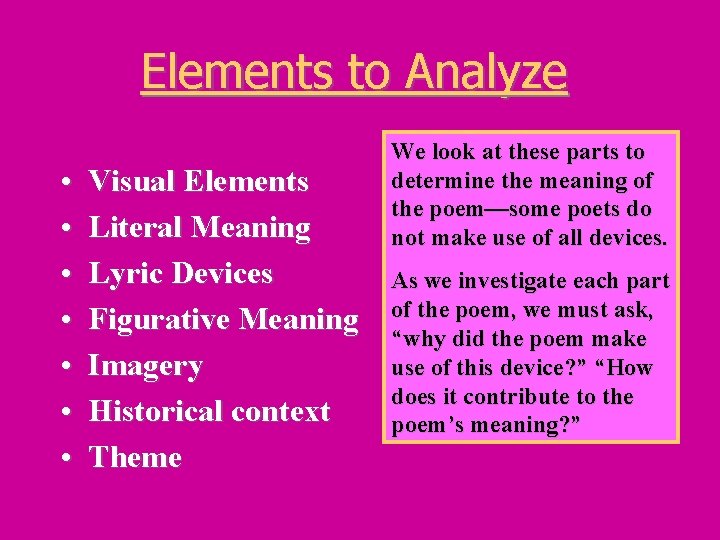 Elements to Analyze • • Visual Elements Literal Meaning Lyric Devices Figurative Meaning Imagery