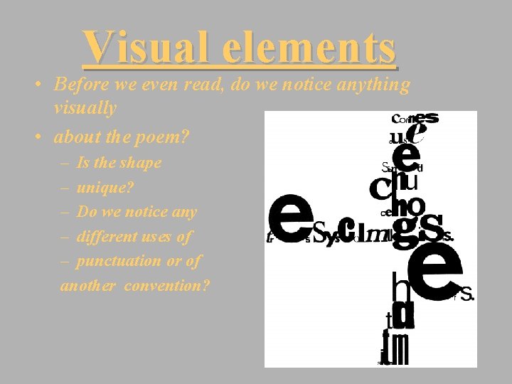 Visual elements • Before we even read, do we notice anything visually • about