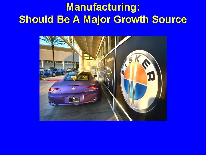 Manufacturing: Should Be A Major Growth Source 