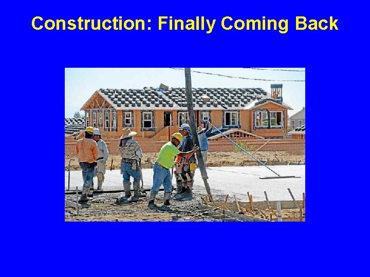 Construction: Finally Coming Back 