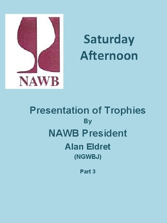 Saturday Afternoon Presentation of Trophies By NAWB President Alan Eldret (NGWBJ) Part 3 