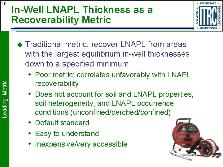 10 In-Well LNAPL Thickness as a Recoverability Metric u Traditional metric: recover LNAPL from