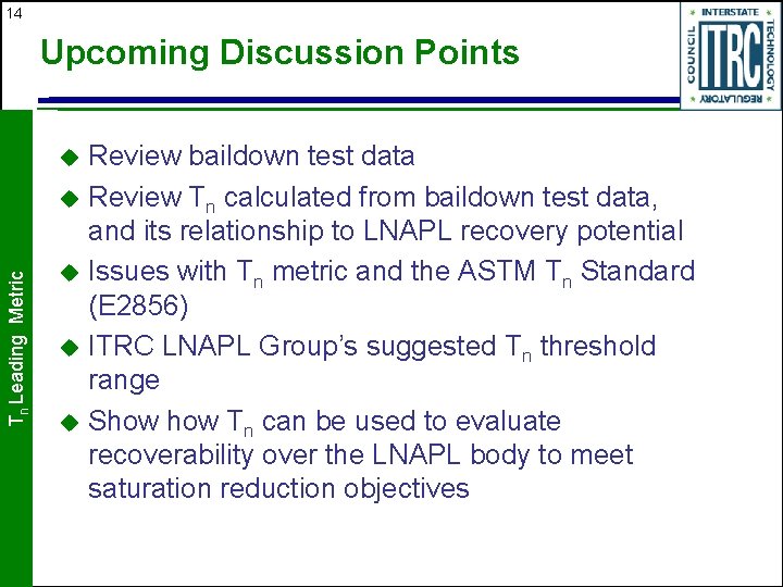 14 Upcoming Discussion Points Review baildown test data u Review Tn calculated from baildown