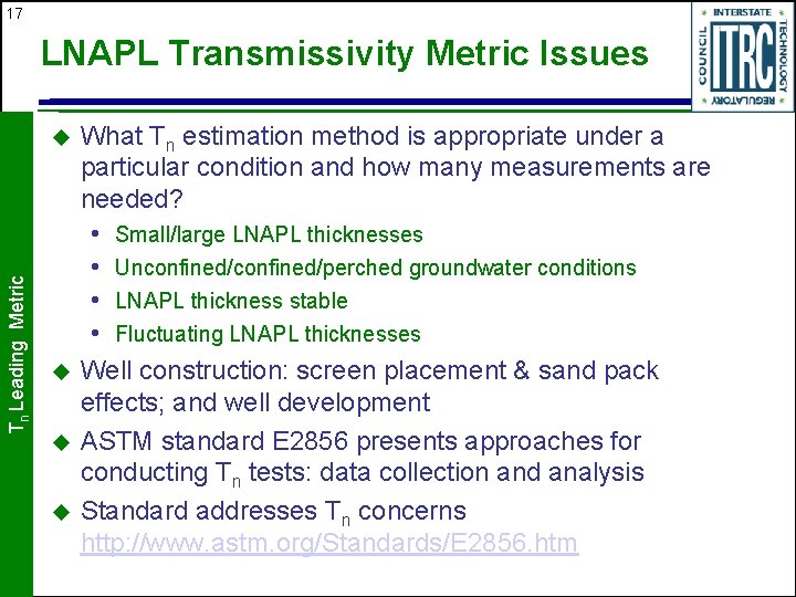 17 LNAPL Transmissivity Metric Issues Tn Leading Metric u u What Tn estimation method