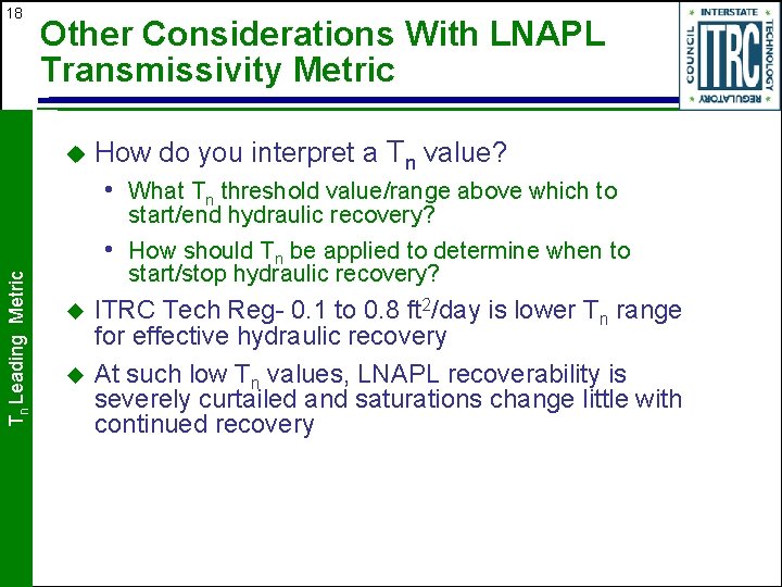 18 Other Considerations With LNAPL Transmissivity Metric u How do you interpret a Tn