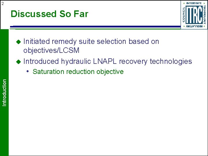 2 Discussed So Far Initiated remedy suite selection based on objectives/LCSM u Introduced hydraulic