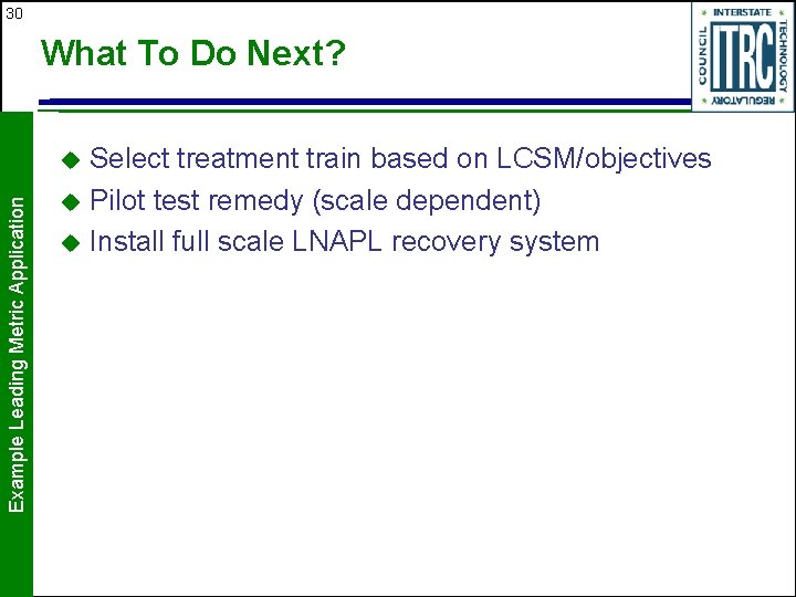 30 What To Do Next? Select treatment train based on LCSM/objectives u Pilot test