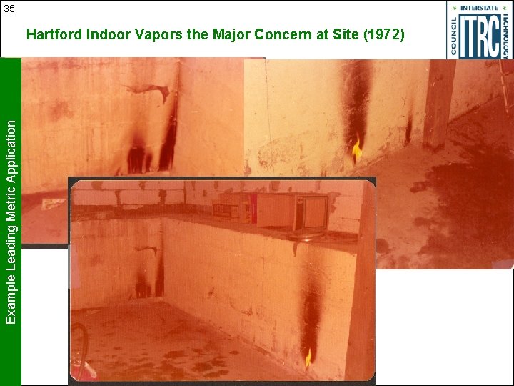 35 Example Leading Metric Application Hartford Indoor Vapors the Major Concern at Site (1972)