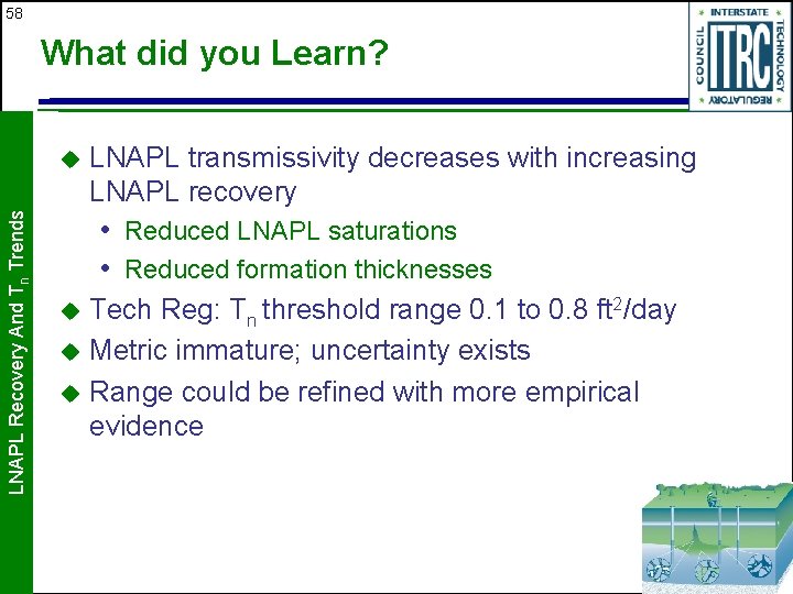 58 What did you Learn? LNAPL Recovery And Tn Trends u LNAPL transmissivity decreases