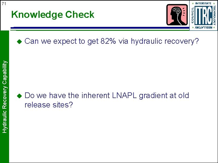 71 Hydraulic Recovery Capability Knowledge Check u Can we expect to get 82% via