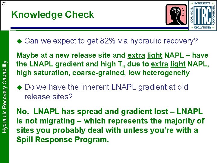 72 Knowledge Check Hydraulic Recovery Capability u Can we expect to get 82% via