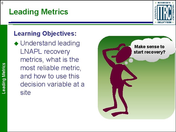 8 Leading Metrics Learning Objectives: Leading Metrics u Understand leading LNAPL recovery metrics, what