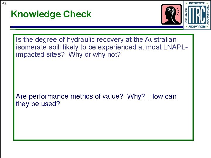 93 Knowledge Check Is the degree of hydraulic recovery at the Australian isomerate spill