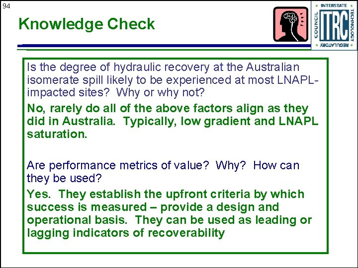 94 Knowledge Check Is the degree of hydraulic recovery at the Australian isomerate spill