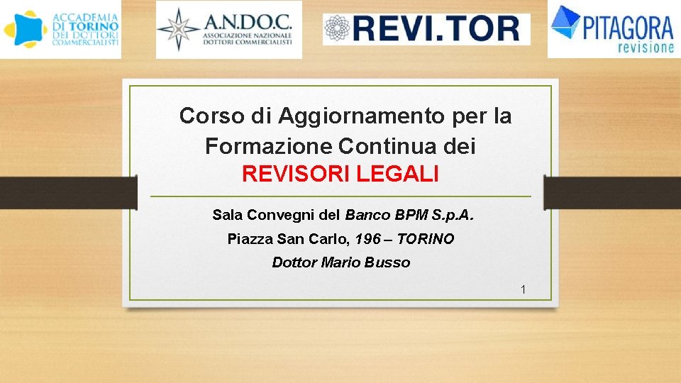 Corso di Aggiornamento per la Formazione Continua dei REVISORI LEGALI Sala Convegni del Banco