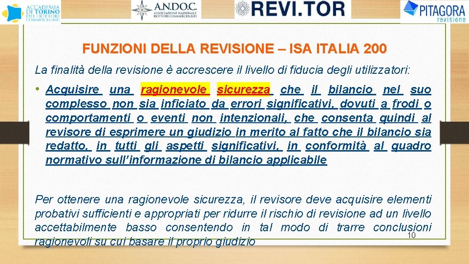 FUNZIONI DELLA REVISIONE – ISA ITALIA 200 La finalità della revisione è accrescere il