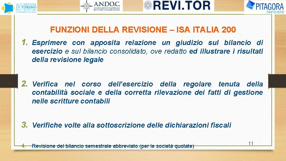 FUNZIONI DELLA REVISIONE – ISA ITALIA 200 1. Esprimere con apposita relazione un giudizio