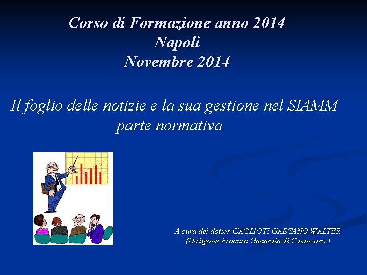 Corso di Formazione anno 2014 Napoli Novembre 2014 Il foglio delle notizie e la