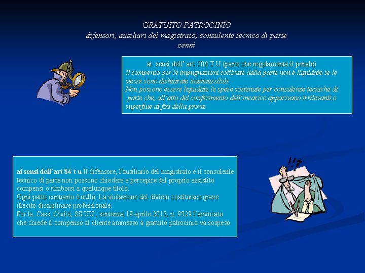 GRATUITO PATROCINIO difensori, ausiliari del magistrato, consulente tecnico di parte cenni ai sensi dell’