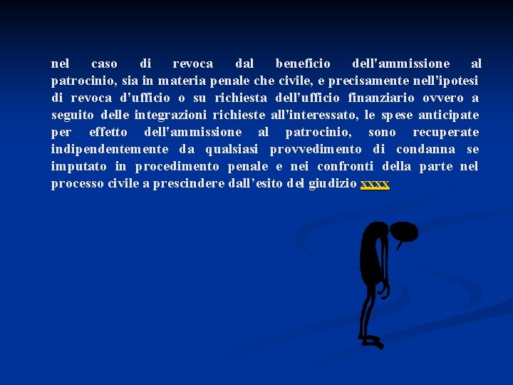 nel caso di revoca dal beneficio dell'ammissione al patrocinio, sia in materia penale che