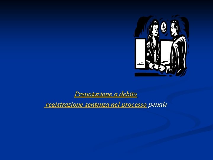 Prenotazione a debito registrazione sentenza nel processo penale 