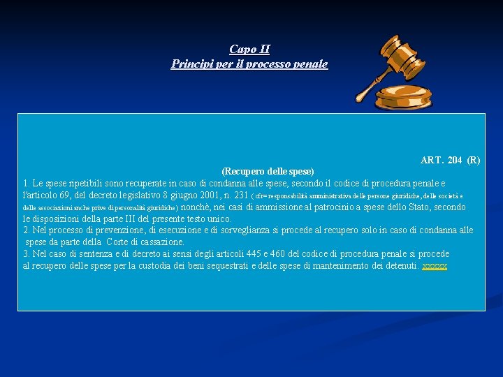 Capo II Principi per il processo penale ART. 204 (R) (Recupero delle spese) 1.