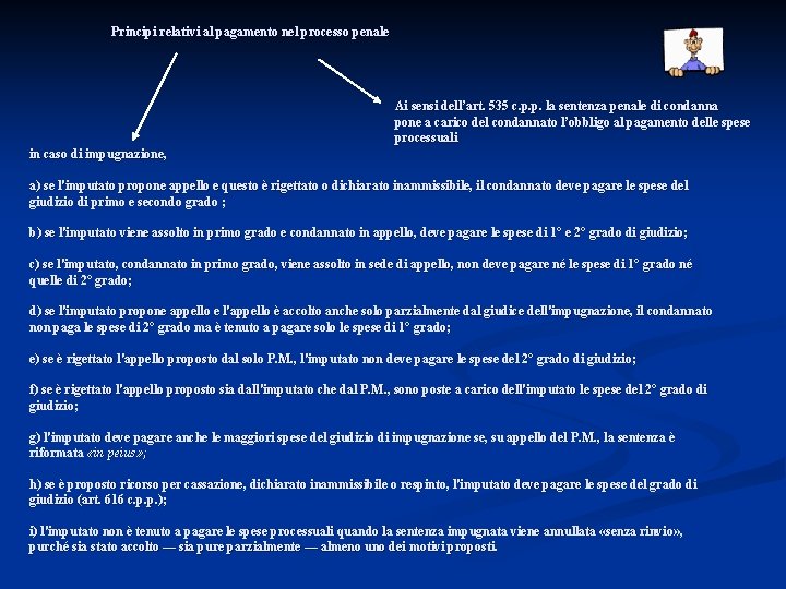 Principi relativi al pagamento nel processo penale Ai sensi dell’art. 535 c. p. p.