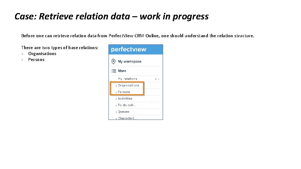 Case: Retrieve relation data – work in progress Before one can retrieve relation data