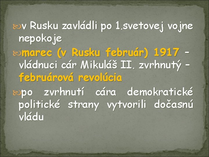  v Rusku zavládli po 1. svetovej vojne nepokoje marec (v Rusku február) 1917