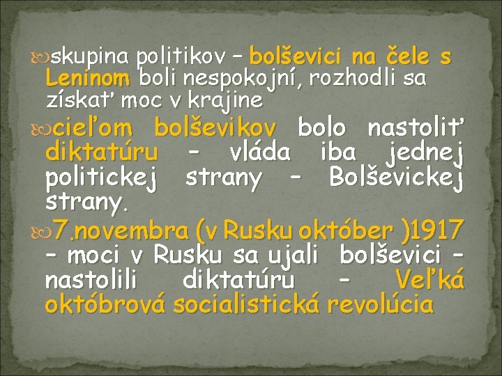  skupina politikov – bolševici na čele s Leninom boli nespokojní, rozhodli sa získať