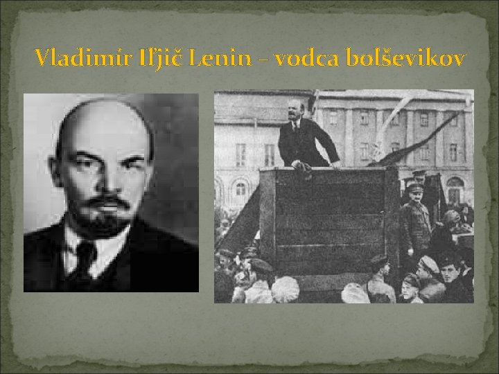 Vladimír Iľjič Lenin – vodca bolševikov 