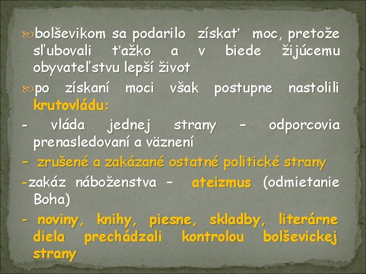  bolševikom sa podarilo získať moc, pretože sľubovali ťažko a v biede žijúcemu obyvateľstvu