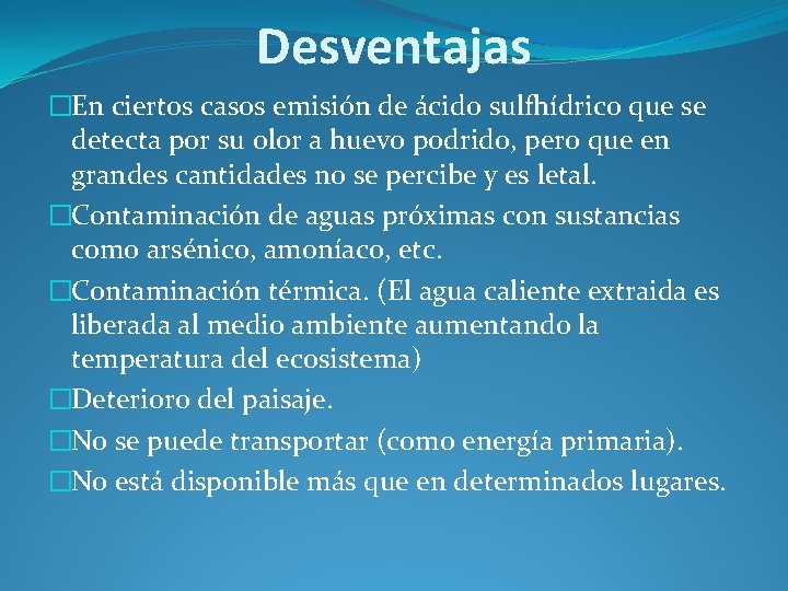 Desventajas �En ciertos casos emisión de ácido sulfhídrico que se detecta por su olor