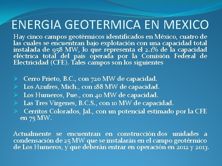 ENERGIA GEOTERMICA EN MEXICO Hay cinco campos geotérmicos identificados en México, cuatro de las