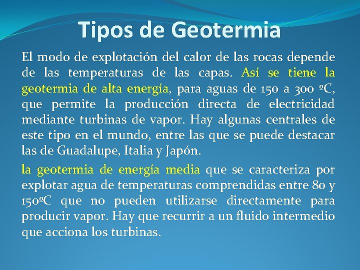 Tipos de Geotermia El modo de explotación del calor de las rocas depende de