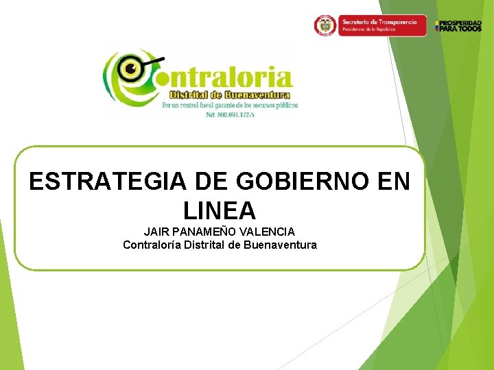 ESTRATEGIA DE GOBIERNO EN LINEA JAIR PANAMEÑO VALENCIA Contraloría Distrital de Buenaventura 