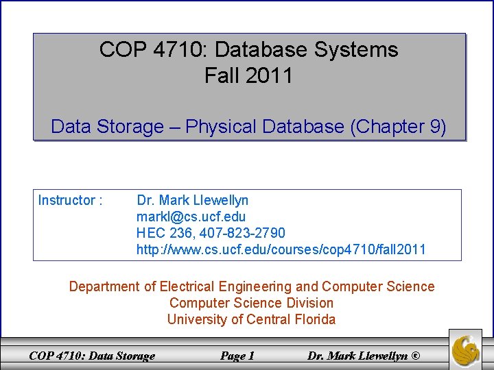 COP 4710: Database Systems Fall 2011 Data Storage – Physical Database (Chapter 9) Instructor