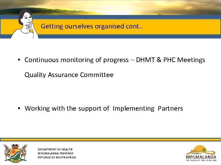 Getting ourselves organised cont. . • Continuous monitoring of progress – DHMT & PHC