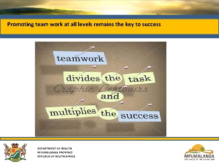 Promoting team work at all levels remains the key to success DEPARTMENT OF HEALTH